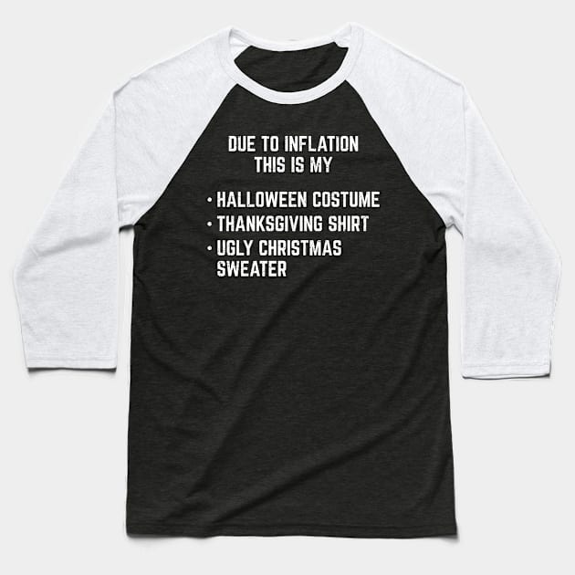 Due to Inflation this is my Hallothanksmas costume Funny Baseball T-Shirt by Krishnansh W.